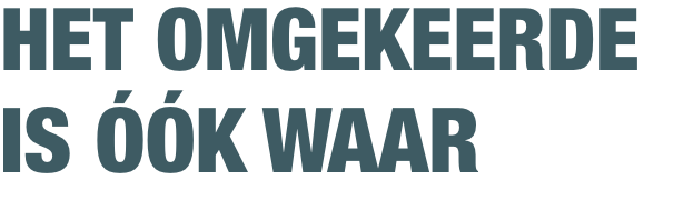 Het omgekeerde is óók waar